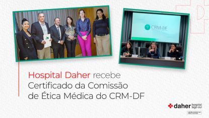 Hospital Daher recebe Certificado da Comissão de Ética Médica do CRM-DF